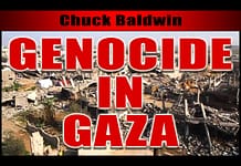 CHUCK BALDWIN — GENOCIDE IN GAZA, A Compilation of Letters and Comments